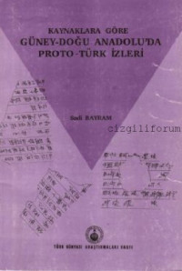 Sadi Bayram — Kaynaklara Göre Güneydoğu Anadolu'da Proto-Türk İzleri