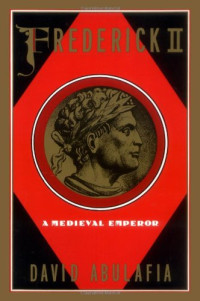 David Abulafia — Frederick II: A Medieval Emperor (Oxford Paperbacks)