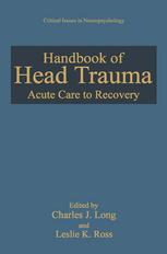 Joseph H. Miller (auth.), Charles J. Long, Leslie K. Ross (eds.) — Handbook of Head Trauma: Acute Care to Recovery