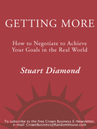 Stuart Diamond — Getting More: How to Negotiate to Achieve Your Goals in the Real World