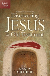 Nancy Guthrie — The One Year Book of Discovering Jesus in the Old Testament