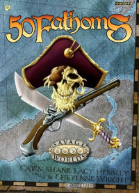 Shane Lacy Hensley — Savage Worlds: 50 Fathoms