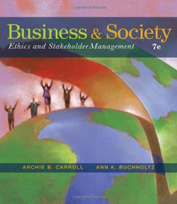 Archie B. Carroll, Ann K. Buchholtz — Business and Society: Ethics and Stakeholder Management, 7th Edition