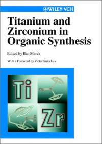 Ilan Marek, Victor Snieckus — Titanium and Zirconium in Organic Synthesis