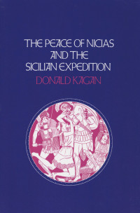 Donald Kagan — The Peace of Nicias and the Sicilian Expedition (A New History of the Peloponnesian War 3)