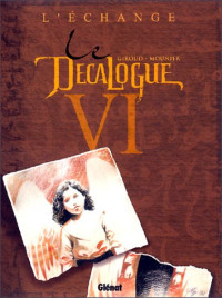 Giroud, Mounier — Le décalogue, tome 6 : L'échange