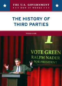 Vicki Cox — The History of the Third Parties (The U.S. Government - How It Works)