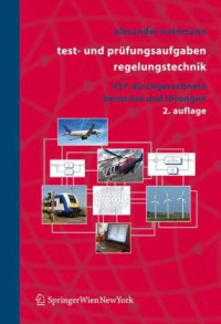Alexander Weinmann — Test- und Prüfungsaufgaben Regelungstechnik: 457 durchgerechnete Beispiele
