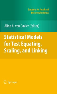 Alina A. von Davier (auth.), Alina A. von Davier (eds.) — Statistical Models for Test Equating, Scaling, and Linking