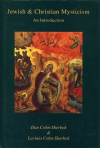 Dan Cohn-Sherbok, Lavinia Cohn-Sherbok — Jewish & Christian Mysticism. An Introduction