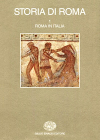 Arnaldo Momigliano, Aldo Schiavone — Storia di Roma. Roma in Italia