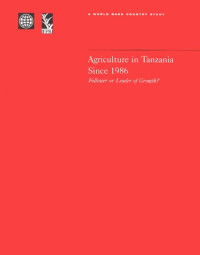 Christopher Delgado, N.W. Minot, World Bank — Agriculture in Tanzania Since 1986 - Follower or Leader of Growth? (World Bank Country Study)