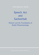 Karl Schuhmann, Barry Smith (auth.), Kevin Mulligan (eds.) — Speech Act and Sachverhalt: Reinach and the Foundations of Realist Phenomenology