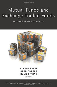 Baker, H. Kent; Filbeck, Greg; Kiymaz, Halil — Mutual funds and exchange-traded funds : building blocks to wealth