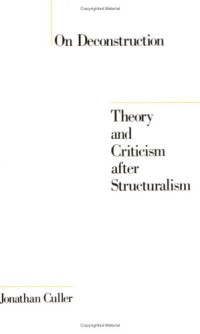 Jonathan D. Culler — On Deconstruction: Theory and Criticism after Structuralism