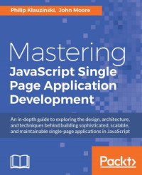 Klauzinski, Philip — Mastering JavaScript Single Page Application Development.