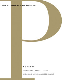 Mieder, Wolfgang;Doyle, Charles Clay;Shapiro, Fred R — The Dictionary of Modern Proverbs