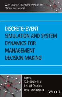 Sally Brailsford, Leonid Churilov, Brian Dangerfield — Discrete-Event Simulation and System Dynamics for Management Decision Making