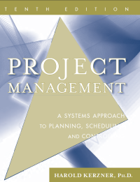 Harold Kerzner — Project Management: A Systems Approach to Planning, Scheduling, and Controlling