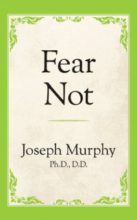 Joseph Murphy — Fear not