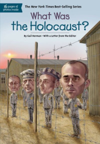 Gail Herman, Who HQ — What Was the Holocaust?