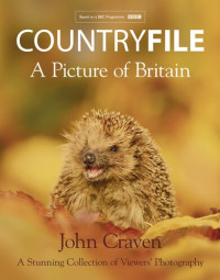 John Craven, Matt Baker — Countryfile — A Picture of Britain : A Stunning Collection of Viewers’ Photography