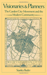 Stanley Buder — Visionaries and Planners: The Garden City Movement and the Modern Community
