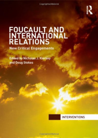 Nicholas J. Kiersey, Doug Stokes — Foucault and International Relations: New Critical Engagements