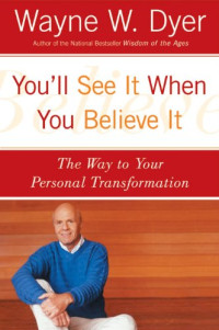 Wayne W. Dyer — You'll See It When You Believe It