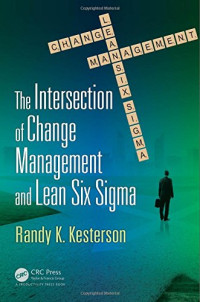 Randy K. Kesterson — The Intersection of Change Management and Lean Six Sigma: The Basics for Black Belts and Change Agents