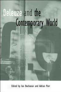 Ian Buchanan, Adrian Parr — Deleuze and the Contemporary World