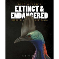 John Gould, Sue Taylor — John Gould’s Extinct and Endangered Birds of Australia