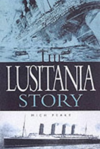 Jones, Steven; Peeke, Mitch; Walsh-Johnson, Kevin — The "Lusitania" Story