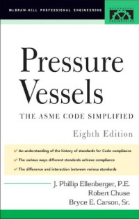 J. Phillip Ellenberger, Robert Chuse, Bryce E. Carson Sr. — Pressure Vessels The ASME Code Simplified, 8th Edition