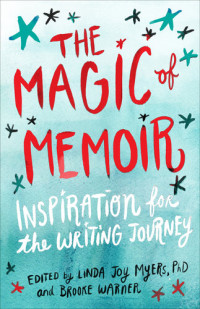 Linda Joy Myers, Brooke Warner — The Magic of Memoir
