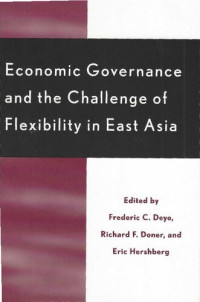 Frederic C. Deyo, Richard F. Doner and Eric Hershberg — Economic Governance and the Challenge of Flexibility in East Asia
