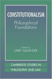 Larry Alexander — Constitutionalism - Philosophical Foundations