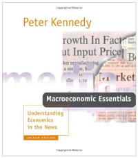 Peter E. Kennedy — Macroeconomic Essentials. Understanding Economics in the News