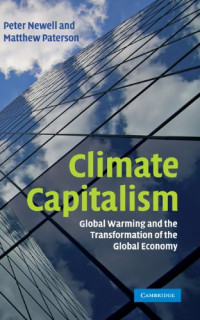 Peter Newell, Matthew Paterson — Climate Capitalism - Global Warming and the Transformation of the Global Economy