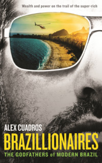 Alex Cuadros — Brazillionaires: The Godfathers of Modern Brazil
