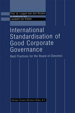 Lutgart Van den Berghe (auth.) — International Standardisation of Good Corporate Governance: Best Practices for the Board of Directors