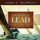 John C Maxwell — The right to lead : learning leadership through character and courage