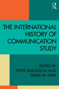 Peter Simonson (Editor), David W. Park (Editor) — The International History of Communication Study
