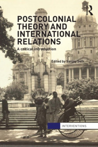 Sanjay Seth (ed.) — Postcolonial Theory and International Relations