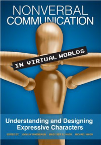 Joshua Tanenbaum, Magy Seif El-Nasr, Michael Nixon. — Nonverbal Communication in Virtual Worlds: Understanding and Designing Expressive Characters