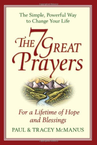 Paul McManus, Tracey McManus — The 7 Great Prayers - For a Lifetime of Hope and Blessings