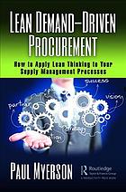 Myerson, Paul — Lean demand-driven procurement: how toapply lean thinking to your supply management processes