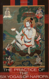 Glenn H. Mullin, Glenn H. Mullin, Glenn H. Mullin — The Practice of the Six Yogas of Naropa