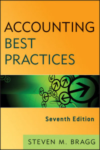 Steven M. Bragg(auth.) — Accounting Best Practices, Seventh Edition