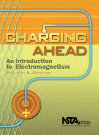 Larry E. Schafer — Charging Ahead: An Itroduction to Electromagnetism